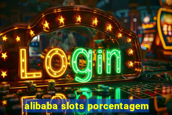 alibaba slots porcentagem